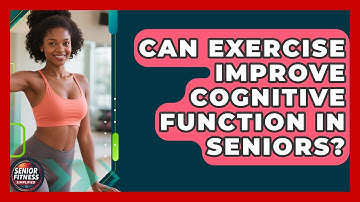 Can Exercise Improve Cognitive Function In Seniors? - Senior Fitness Simplified