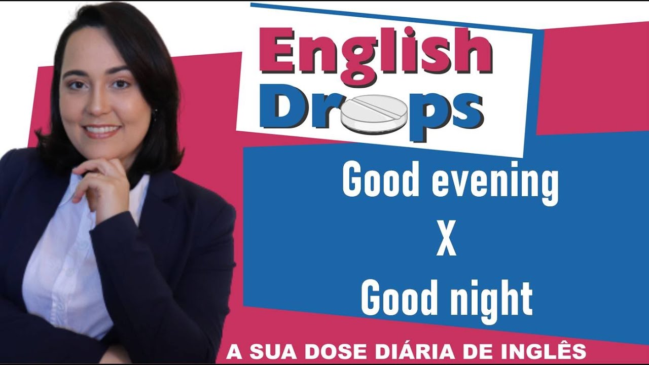 Quando usar os cumprimentos: Good evening / Good night - YouTube