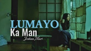 LUMAYO KA MAN - Joshua Mari | (Lyric Video)