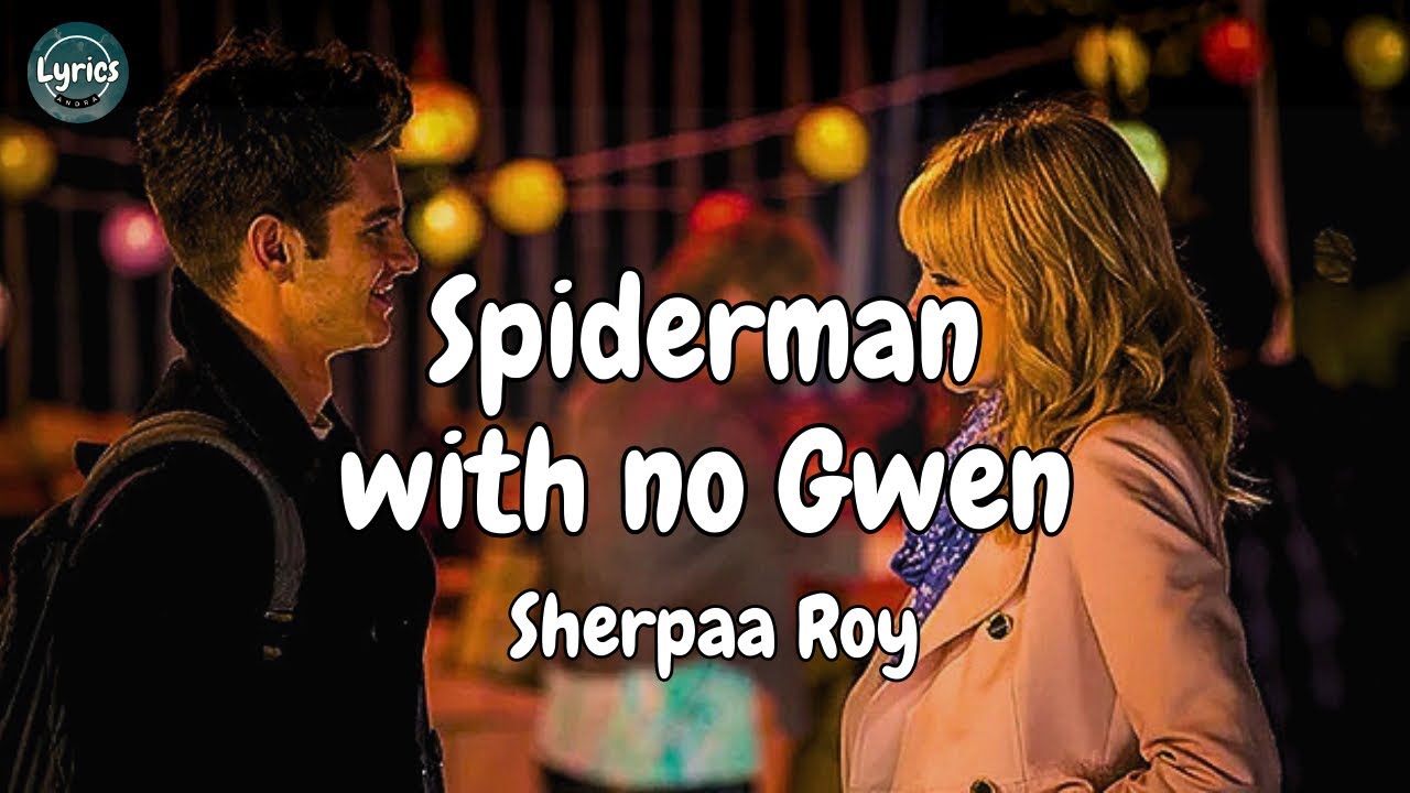 Sherpaa Roy - Spiderman with no Gwen (Lyrics)