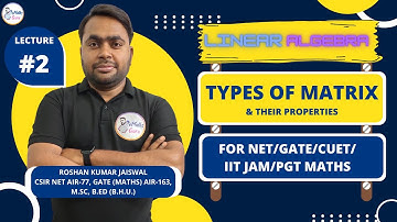 Linear Algebra | TYPES OF MATRICES | CSIR NET/ GATE/ NBHM/ PGT Mathematics | eMathsGuru | Roshan Sir