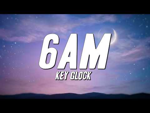 Key Glock - 6AM (Lyrics)