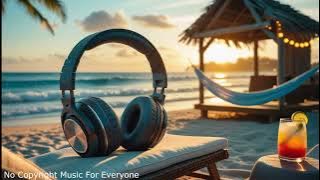 No Copyright Music For Everyone - Tropical Sunset Rhythms / Tropical House