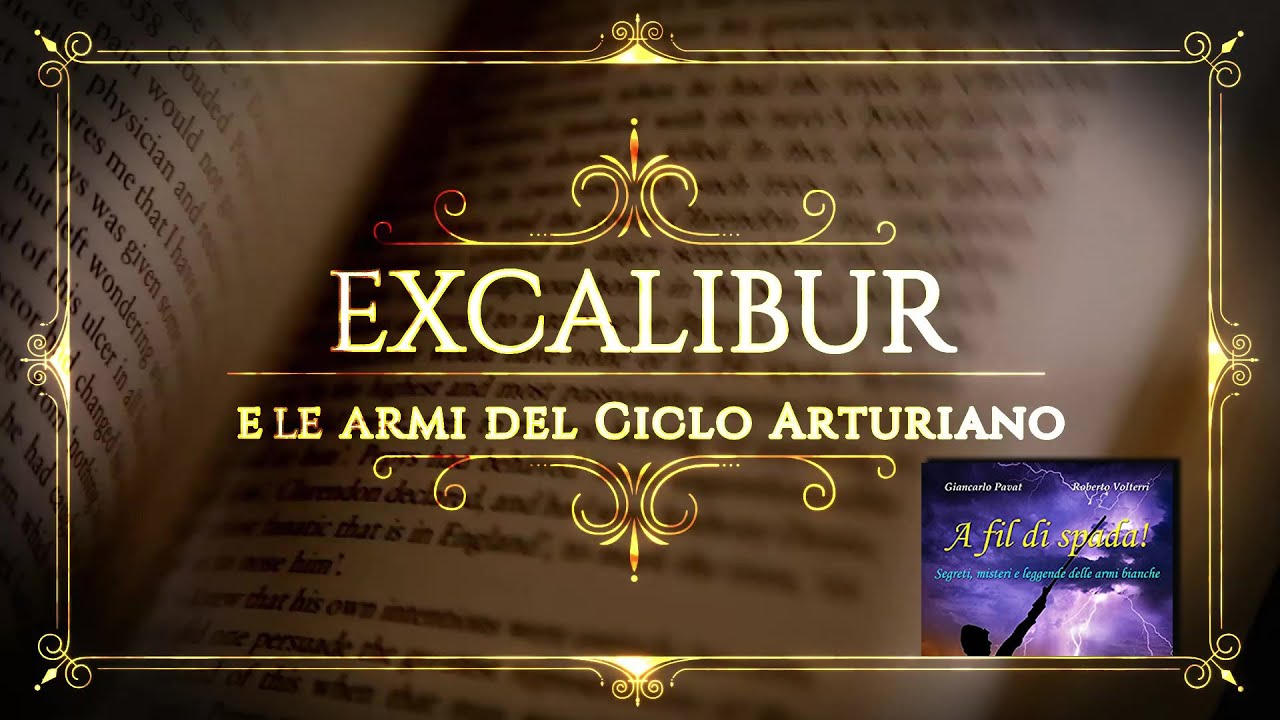 Misteri: EXCALIBUR e le altre armi mistiche e magiche della Materia Bretone