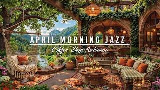 Soft April Morning Jazz & Cozy Coffee Shop Ambience with Birdsong 🌿Relaxing Jazz Instrumental Music screenshot 3