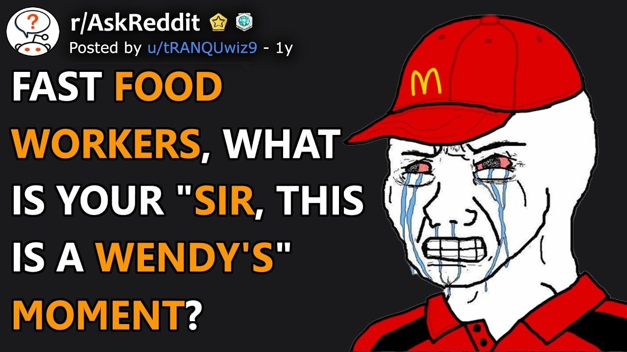 Fast Food Workers What S Your Sir This Is A Wendy S Moment R Askreddit Youtube Fast Food Workers What S Your Sir This Is A Wendy S Moment R Askreddit Youtube