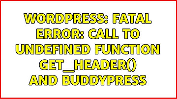 Wordpress: Fatal error: Call to undefined function get_header() and BuddyPress
