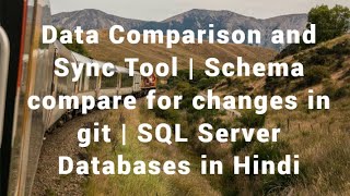 Data Comparison And Sync Tool Schema Compare For Changes In Git Sql Server Databases In Hindi