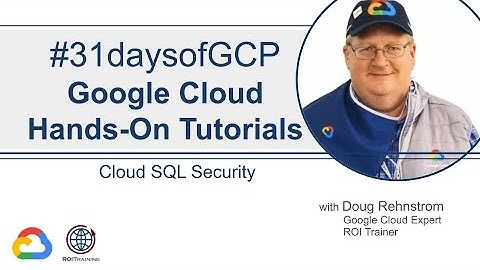 42. Cloud SQL Security | Google Quick Tutorials