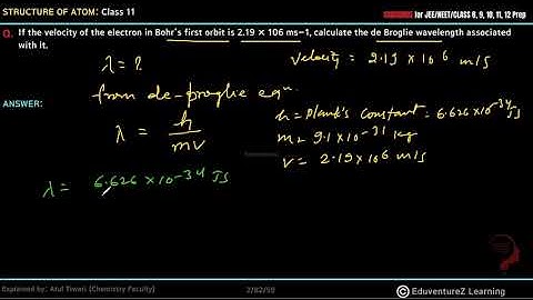 If the velocity of the electron in Bohr’s first orbit is 2.19 × 106 ms–1, calculate the de Broglie w