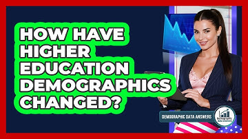 How Have Higher Education Demographics Changed? - Demographic Data Answers