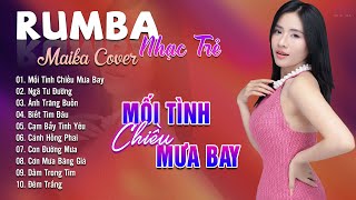 Mối Tình Chiều Mưa Bay, Ngã Tư Đường Maika Cover - Tuyệt Phẩm Nhạc Trẻ Rumba 8x 9x Hot Tiktok