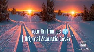 Your On Thin Ice:  { Original Cover } by  Brandon Gibb   }