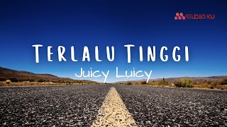 Juicy Luicy - Terlalu Tinggi (Lirik)