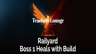 Railyard and Boss 1 heals with Build