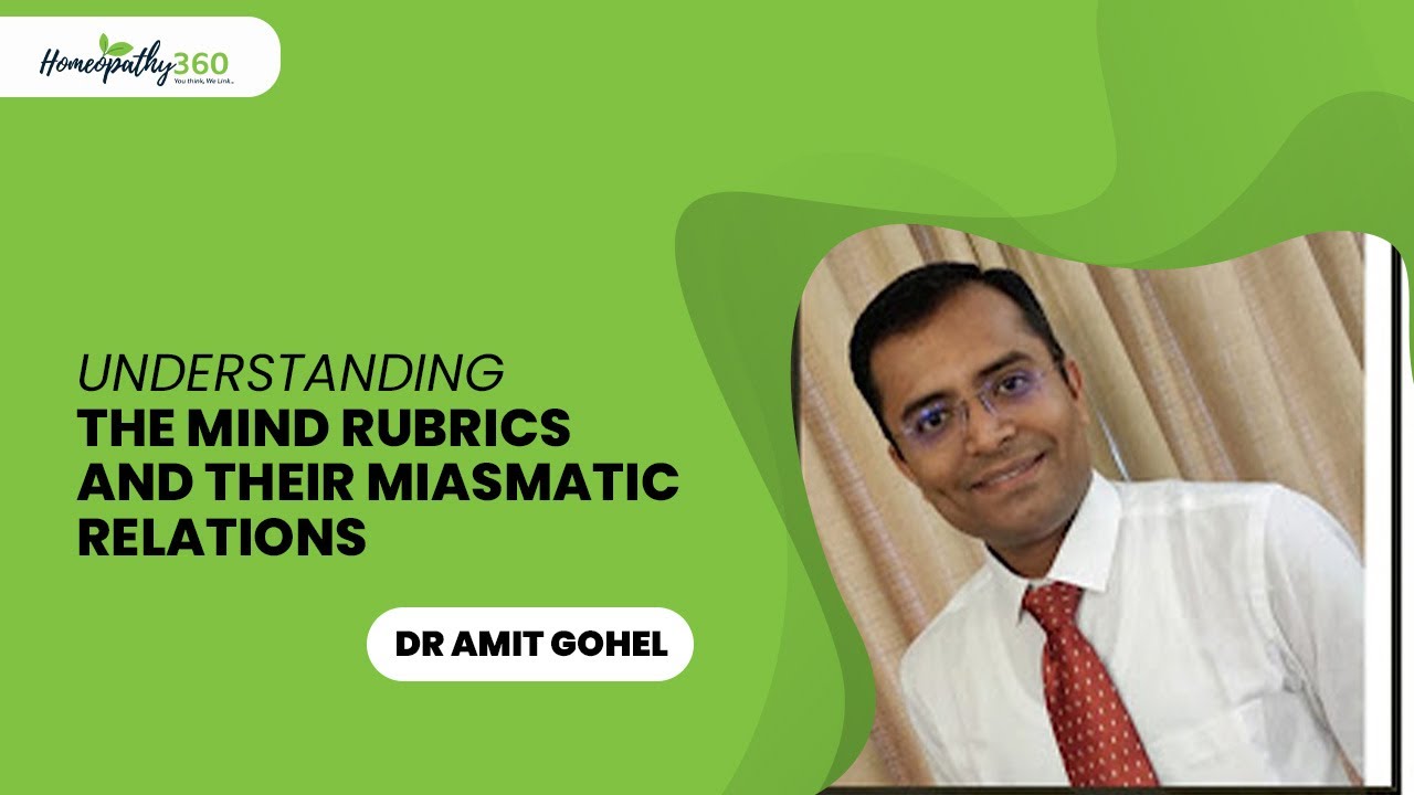 Understanding The Mind Rubrics and Their Miasmatic Relations - Dr Amit Gohel