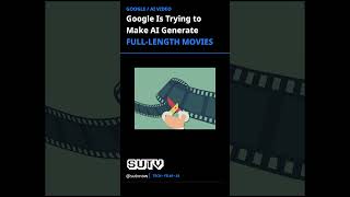 Google Is Building AI to make MOVIES!