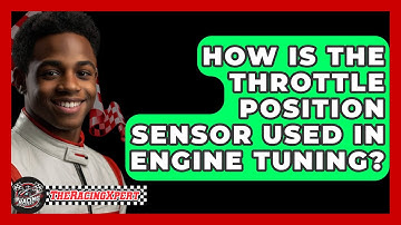 How Is The Throttle Position Sensor Used In Engine Tuning? - The Racing Xpert