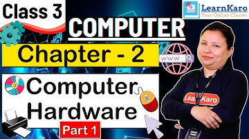 Computer Hardware | Chapter - 2 | Class 3 CBSE Pattern for Primary Kids | Computer | Part 1