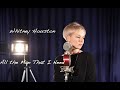 Whitney Houston - All The Man That I Need (cover/кавер)