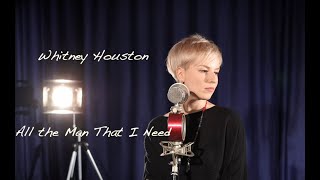 Whitney Houston - All The Man That I Need (cover/кавер)