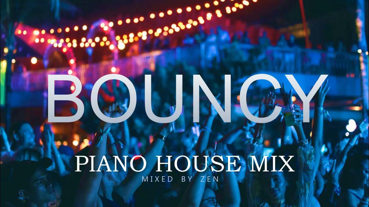 Bouncy Piano House Mix YouTube