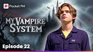 My Vampire System | Long Episode 22 | I Outsmarted the Military at A Cost! | Pocket FM