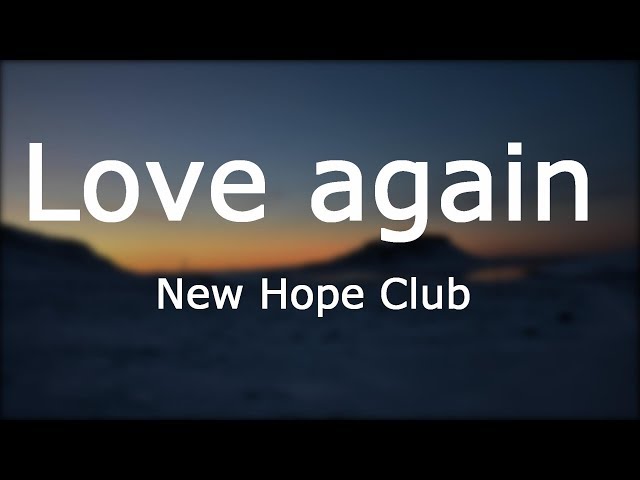Love again - New Hope Club [Lyrics]