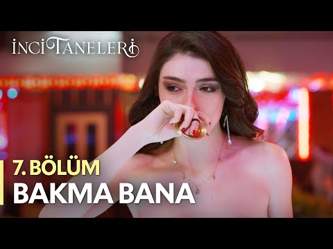 Bakma Bana - Dilber | İnci Taneleri (7. Bölüm)