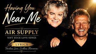 Having You Near Me - Air Supply || Soft Rock Love Songs [ Lyrics ] screenshot 5
