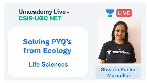 PYQs on Ecology | Life Sciences | Unacademy Live - CSIR UGC NET | Shweta Pankaj Murudkar