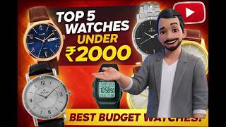 Top 5 Best Watches Under 2000 Budget Watches For Men 2026