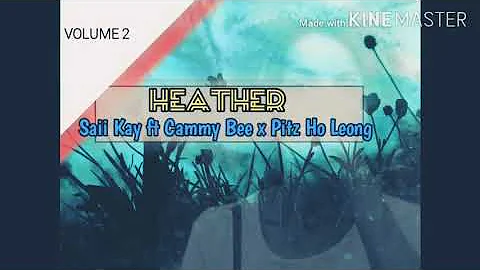 Heather-Saii Kay ft Cammy Bee x Pitz Ho-Leong