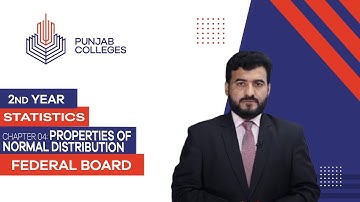 PGC Lectures-Inter Part II-Federal Board-Statistics-Chapter 04 - Properties of Normal Distribution