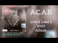 A.C.A.B.   LIVE & LOUD 2 (2003)