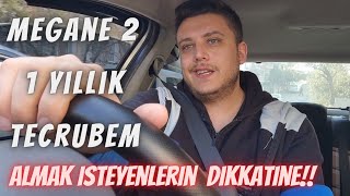 Megane 2 Alinir Mi ? Artilari Eksi̇leri̇ Neler ? 1 Yilda Neler Yaşadim ?