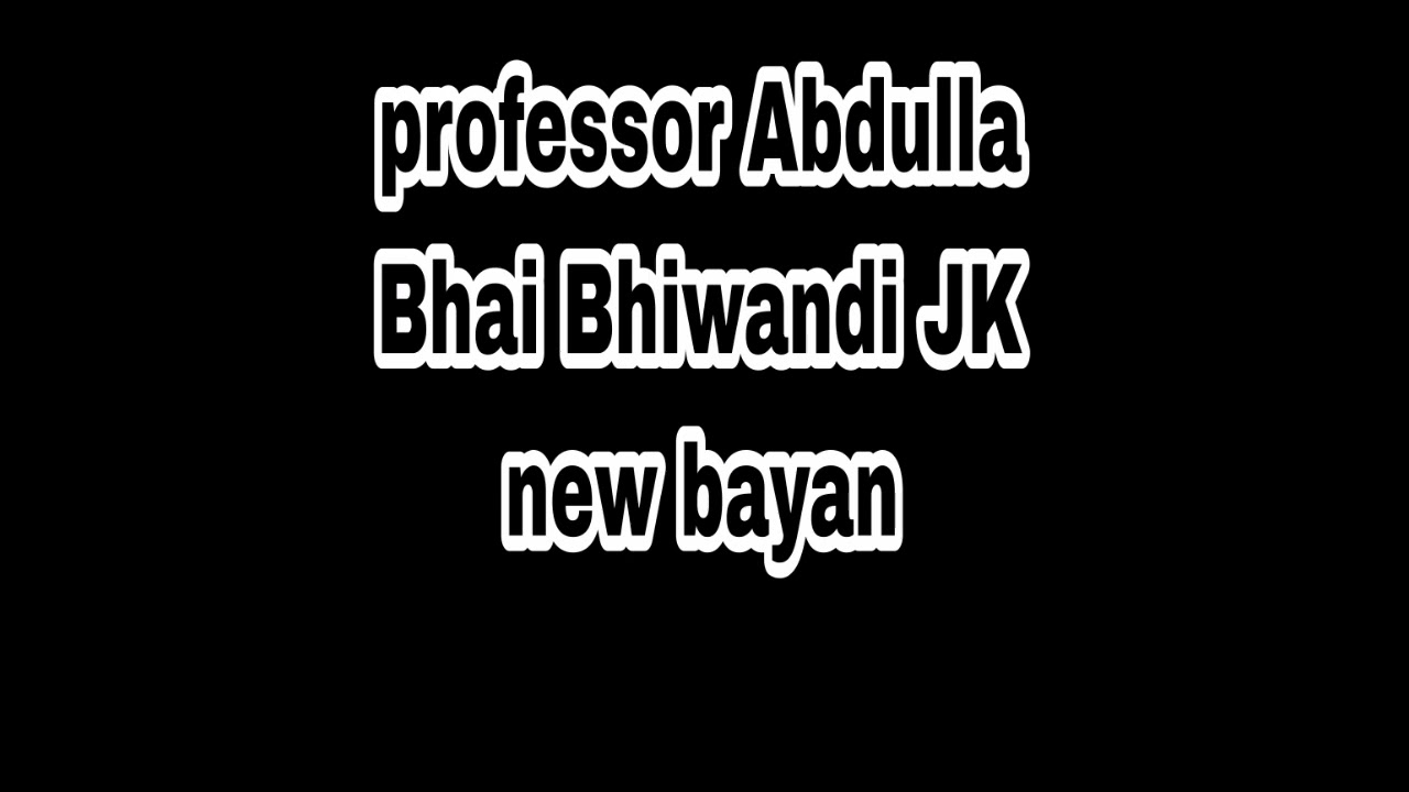 professor Abdullah Bhiwandi  New bayan