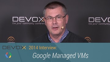 Devoxx 2014 Interviews: Google Managed VMs