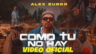 Alex Zurdo - Como Tu No Hay (Video Oficial)