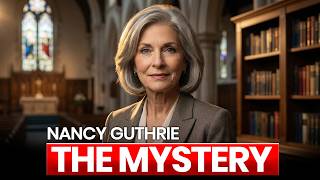 The Disappearance of Nancy Guthrie: 7 Things You Need to Know