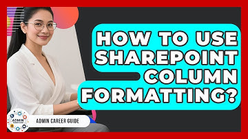 How To Use SharePoint Column Formatting? - Admin Career Guide