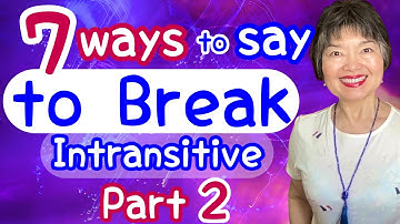 7 Intransitve Verbs to say “to BREAK” in Japanese Part 2, Grammar N4-26
