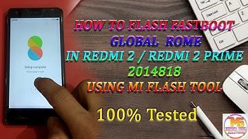 HOW TO FLASH FASTBOOT GLOBAL ROME IN REDMI 2 OR REDMI 2 PRIME  2014818 USING MI FLASH TOOL