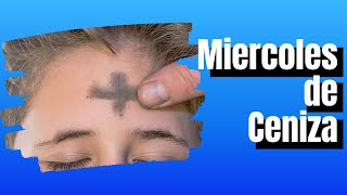 Miércoles de CENIZA || Todo lo que debes saber