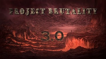 Project brutality 3.0 (( NEW TEST BUILD )) 100 Mins of footage !!!
