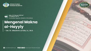 📚Mengenal Makna al-Hayyiy | Ust. Dr. Maulana La Eda, Lc., M.A.