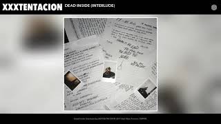 XXXTENTACION-Dead Inside(Interlude