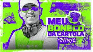 FORROZINHO MEU BONECO DA CARTOLA / FORROZINHO ALTO NÍVEL - MÁGICO MC - MC GW - DJ JEFFDEPL