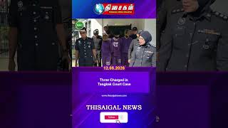 Three Charged in Tangkak Court Case