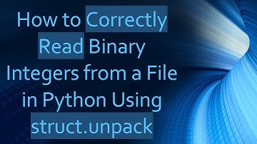 How to Correctly Read Binary Integers from a File in Python Using struct.unpack